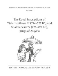 cover of the book The Royal Inscriptions of Tiglath-Pileser III (744–727 BC) and Shalmaneser V (726–722 BC), Kings of Assyria