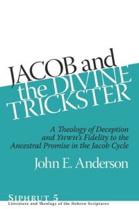 cover of the book Jacob and the Divine Trickster: A Theology of Deception and YHWH’s Fidelity to the Ancestral Promise in the Jacob Cycle