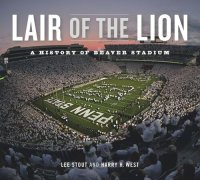 cover of the book Lair of the Lion: A History of Beaver Stadium