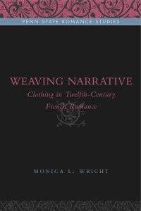 cover of the book Weaving Narrative: Clothing in Twelfth-Century French Romance