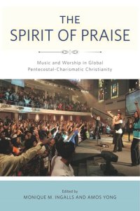 cover of the book The Spirit of Praise: Music and Worship in Global Pentecostal-Charismatic Christianity