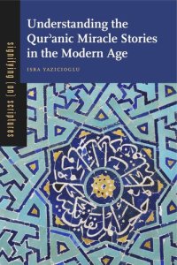 cover of the book Understanding the Qurʾanic Miracle Stories in the Modern Age