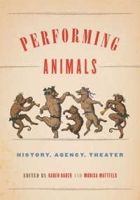 cover of the book Performing Animals: History, Agency, Theater