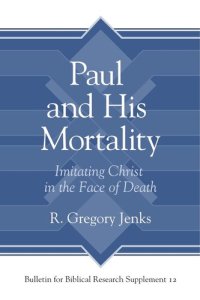 cover of the book Paul and His Mortality: Imitating Christ in the Face of Death