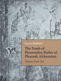 cover of the book The Tomb of Parennefer, Butler of Pharaoh Akhenaten: Theban Tomb 188