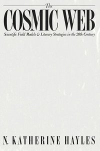 cover of the book The Cosmic Web: Scientific Field Models and Literary Strategies in the Twentieth Century