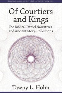 cover of the book Of Courtiers and Kings: The Biblical Daniel Narratives and Ancient Story-Collections