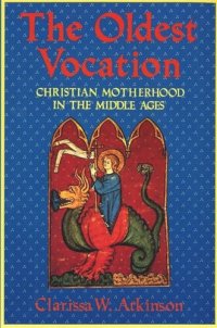 cover of the book The Oldest Vocation: Christian Motherhood in the Medieval West