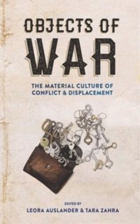 cover of the book Objects of War: The Material Culture of Conflict and Displacement