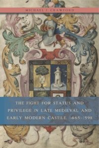 cover of the book The Fight for Status and Privilege in Late Medieval and Early Modern Castile, 1465–1598