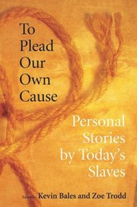 cover of the book To Plead Our Own Cause: Personal Stories by Today's Slaves