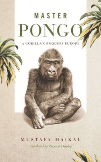 cover of the book Master Pongo: A Gorilla Conquers Europe