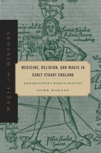 cover of the book Medicine, Religion, and Magic in Early Stuart England: Richard Napier's Medical Practice