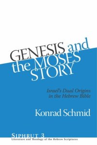 cover of the book Genesis and the Moses Story: Israel's Dual Origins in the Hebrew Bible