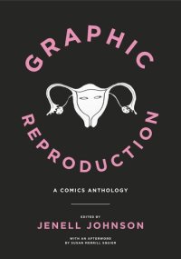 cover of the book Graphic Reproduction: A Comics Anthology