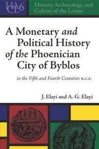 cover of the book A Monetary and Political History of the Phoenician City of Byblos in the Fifth and Fourth Centuries B.C.E.