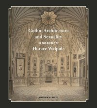 cover of the book Gothic Architecture and Sexuality in the Circle of Horace Walpole