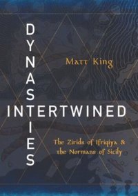 cover of the book Dynasties Intertwined: The Zirids of Ifriqiya and the Normans of Sicily