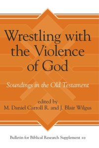 cover of the book Wrestling with the Violence of God: Soundings in the Old Testament