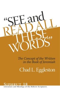 cover of the book “See and Read All These Words”: The Concept of the Written in the Book of Jeremiah