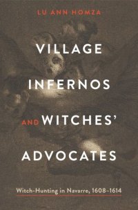 cover of the book Village Infernos and Witches’ Advocates: Witch-Hunting in Navarre, 1608–1614