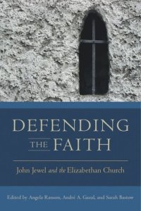 cover of the book Defending the Faith: John Jewel and the Elizabethan Church