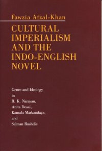 cover of the book Cultural Imperialism and the Indo-English Novel: Genre and Ideology in R. K. Narayan, Anita Desai, Kamala Markandaya, and Salman Rushdie