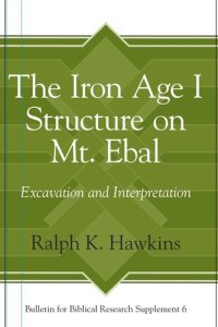 cover of the book The Iron Age I Structure on Mt. Ebal: Excavation and Interpretation