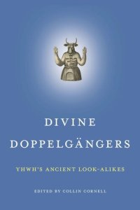 cover of the book Divine Doppelgängers: YHWH’s Ancient Look-Alikes