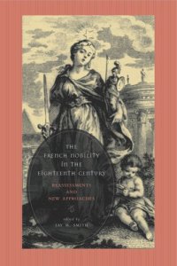 cover of the book The French Nobility in the Eighteenth Century: Reassessments and New Approaches