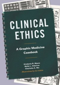 cover of the book Clinical Ethics: A Graphic Medicine Casebook