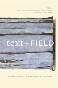 cover of the book Text + Field: Innovations in Rhetorical Method