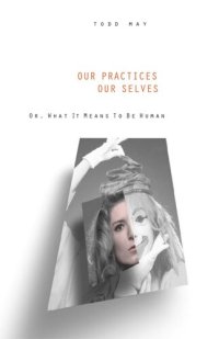 cover of the book Our Practices, Our Selves: Or, What it Means to Be Human