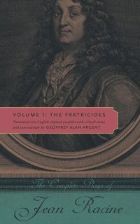 cover of the book The Complete Plays of Jean Racine: Volume 1: The Fratricides