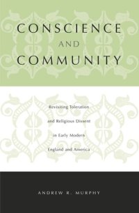 cover of the book Conscience and Community: Revisiting Toleration and Religious Dissent in Early Modern England and America