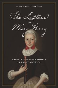 cover of the book The Letters of Mary Penry: A Single Moravian Woman in Early America