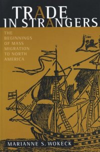 cover of the book Trade in Strangers: The Beginnings of Mass Migration to North America