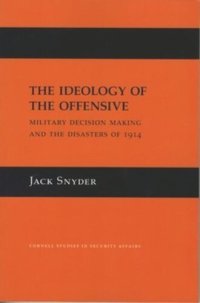 cover of the book The Ideology of the Offensive: Military Decision Making and the Disasters of 1914