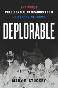 cover of the book Deplorable: The Worst Presidential Campaigns from Jefferson to Trump