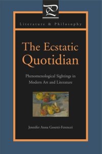 cover of the book The Ecstatic Quotidian: Phenomenological Sightings in Modern Art and Literature