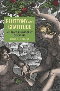 cover of the book Gluttony and Gratitude: Milton’s Philosophy of Eating