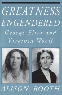 cover of the book Greatness Engendered: George Eliot and Virginia Woolf