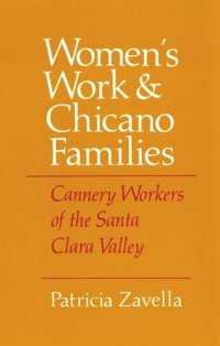 cover of the book Women's Work and Chicano Families: Cannery Workers of the Santa Clara Valley