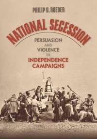 cover of the book National Secession: Persuasion and Violence in Independence Campaigns