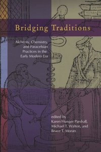 cover of the book Bridging Traditions: Alchemy, Chemistry, and Paracelsian Practices in the Early Modern Era