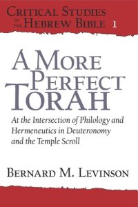 cover of the book A More Perfect Torah: At the Intersection of Philology and Hermeneutics in Deuteronomy and the Temple Scroll