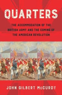 cover of the book Quarters: The Accommodation of the British Army and the Coming of the American Revolution