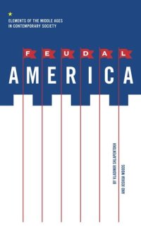 cover of the book Feudal America: Elements of the Middle Ages in Contemporary Society