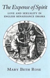 cover of the book The Expense of Spirit: Love and Sexuality in English Renaissance Drama