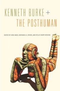 cover of the book Kenneth Burke + The Posthuman